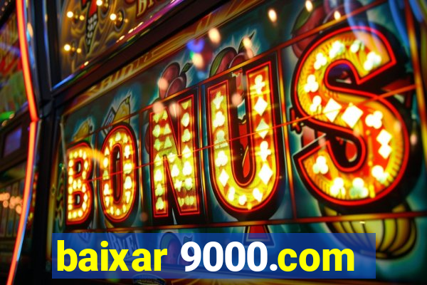 baixar 9000.com